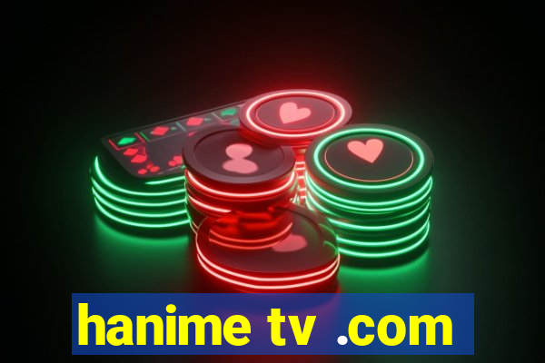 hanime tv .com